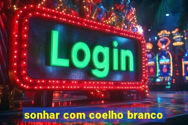 sonhar com coelho branco